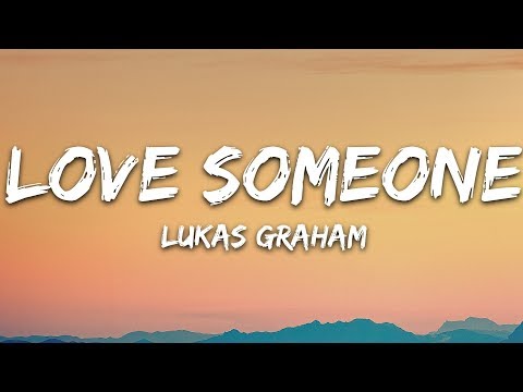 Lukas Graham - Love Someone (Lyrics)