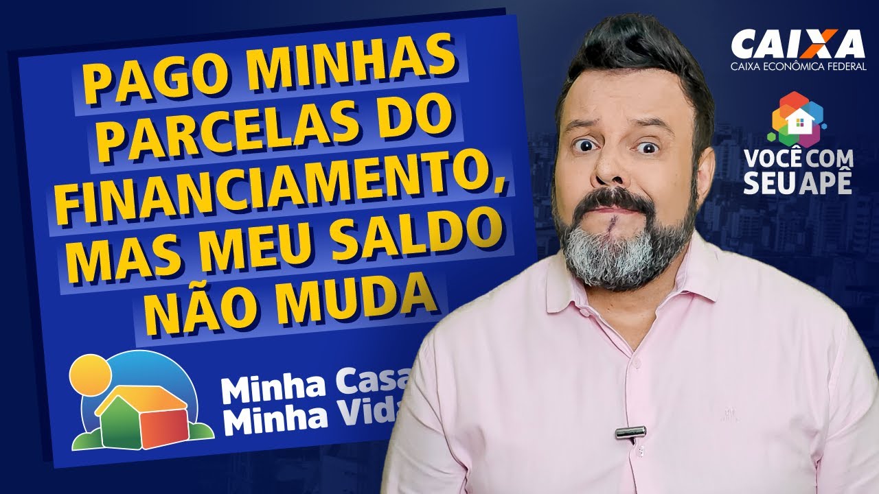 Pago Minhas Parcelas do Financiamento Em Dia, Mas Meu Saldo Não Muda. Programa Minha Casa Minha Vida