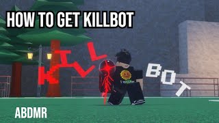 [ABDM:R] How To Get Killbot + Showcase