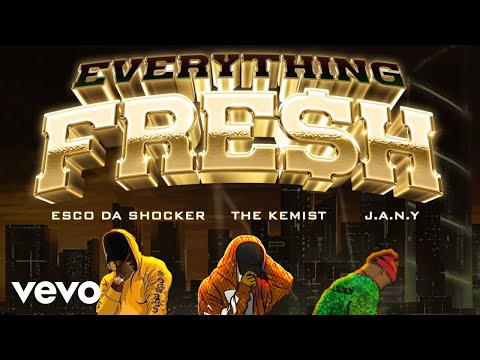 Esco Da Shocker, The Kemist, J.A.N.Y - Everything Fresh (Official Audio)