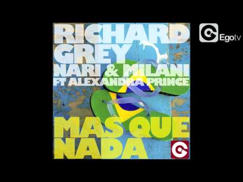 RICHARD GREY AND NARI & MILANI FT ALEXANDRA PRINCE - Mas Que Nada (Bimbo Jones)