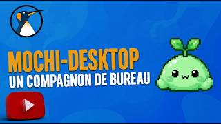 Mochi-desktop : UN COMPAGNON VIRTUEL SUR VOTRE BUREAU DE PC !