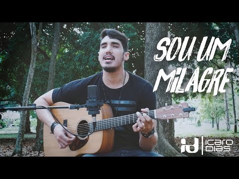 Sou Um Milagre - Icaro Dias