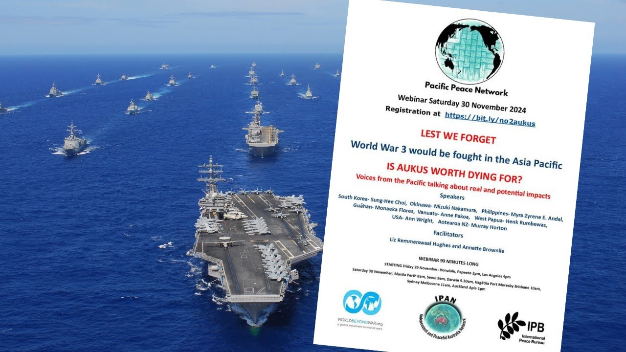 Pacific Peace Network Webinar: IS AUKUS WORTH DYING FOR?​