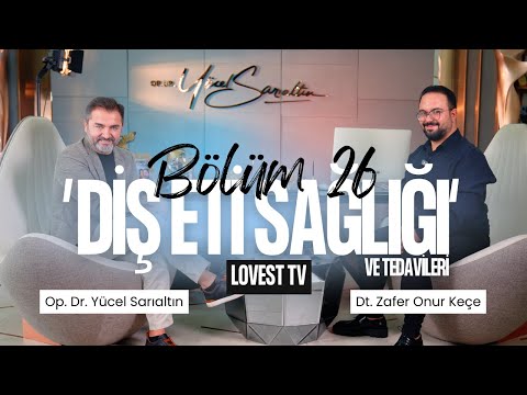 Diş Eti Hastalıklarına Dair Mitler ve Gerçekler | Lovest TV – Bölüm 26