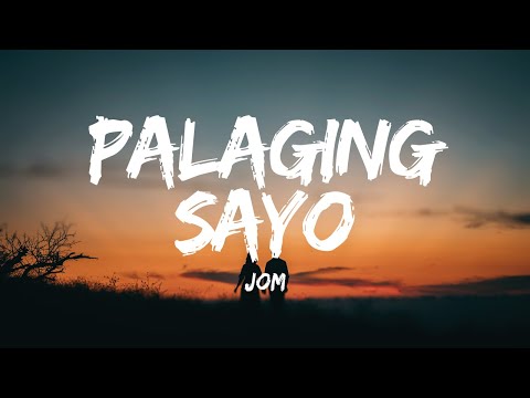 Palaging Sa'yo - Jom (Lyrics Video)