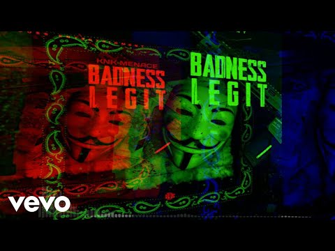 KNK Menace - BADNESS LEGIT (Official Audio)