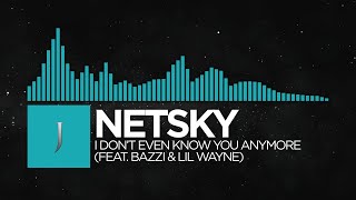 [Dancehall] - Netsky - I Don't Even Know You Anymore (feat. Bazzi &amp; Lil Wayne)