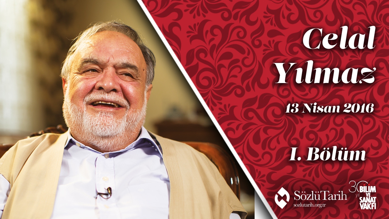 Celal Yılmaz ile Sözlü Tarih Görüşmesi (1. Bölüm)