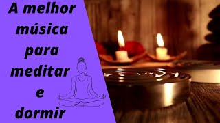 A melhor msica para meditar e dormir