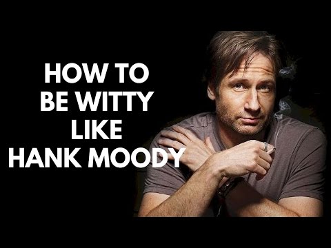 HOW TO BE WITTY LIKE HANK MOODY