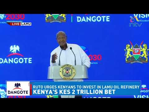 Yoweri Museveni's speech during launch of Dangote oil refinery in Lamu