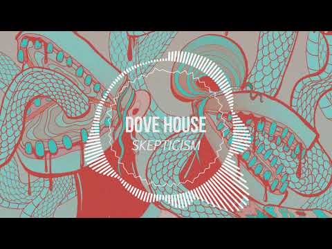 Dove House - Skepticism