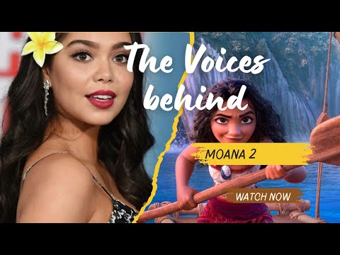 Moana 2 Voice Cast: Meet the Stars Behind the Characters! Same, New, Old who are the actors.