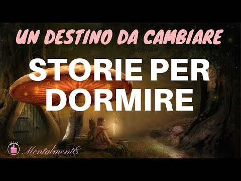 Storie Per Dormire - Un Destino Da Cambiare - Addormentati Profondamente Con La Mia Voce - ASMR