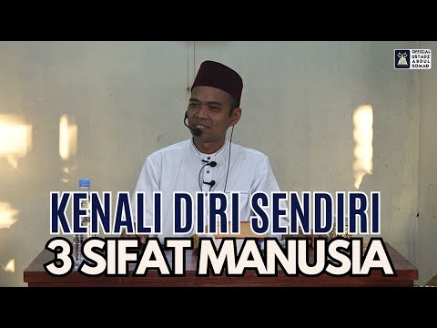 Kenali Diri Sendiri 3 Sifat Manusia | Ustadz Abdul Somad
