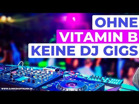 Ohne Vitamin B keine DJ Gigs | Nutze deine Chance