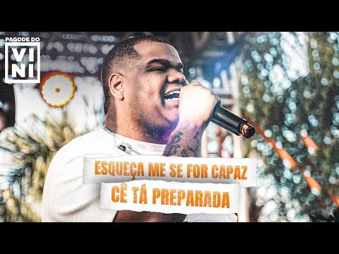 Pagode do Vini‬ - Esqueça-me Se For Capaz / Cê Tá Preparada
