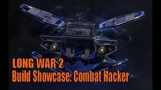 XCOM 2 LONG WAR 2 Build Showcase: Combat Hacker