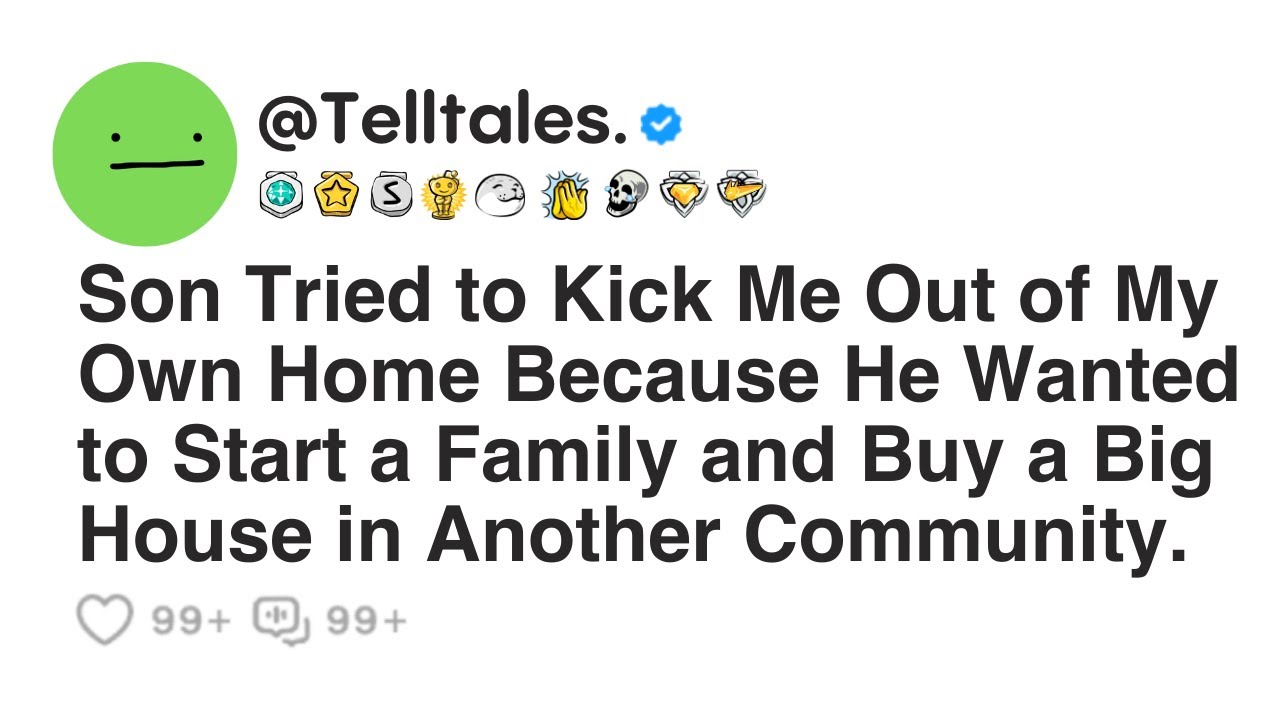 Son Tried to Kick Me Out of My Own Home Because He Wanted to Start a Family and Buy a Big House...