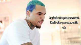 Chris Brown - Fuck Who You Came With (Lyrics on Screen)