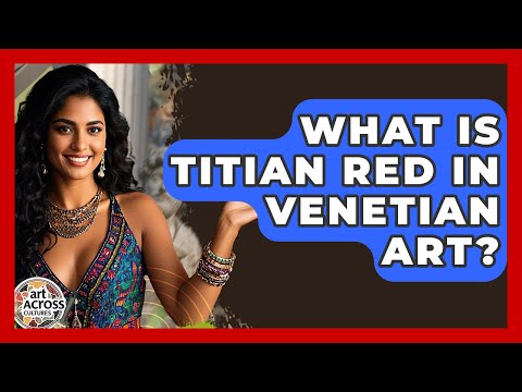 What Is Titian Red In Venetian Art? - Art Across Cultures