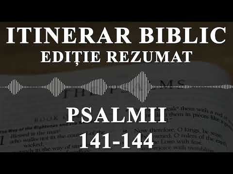Psalmii 141-144 | Itinerar Biblic | Ediție Rezumat | Episodul 307
