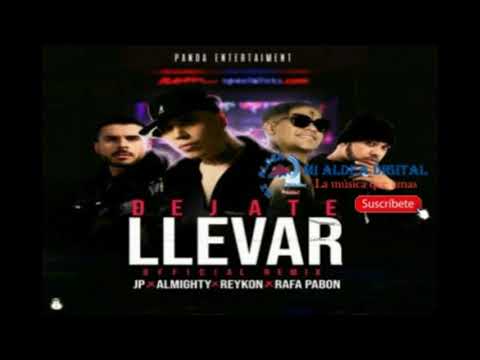 JP Ft. Almighty, Reykon y Rafa Pabon - Dejate Llevar Remix