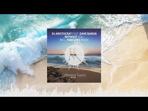 DJ Aristocrat feat. Dave Baron - Without You (Original Mix)