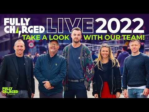 Fully Charged LIVE 2022 - Take a look with our team!
