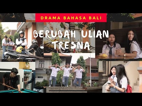DRAMA BAHASA BALI - BERUBAH ULIAN TRESNA