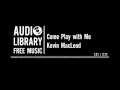 Come Play With Me Kevin MacLeod