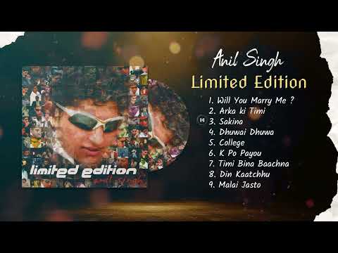 Anil Singh - LIMITED EDITION (2005) FULL ALBUM JUKEBOX | Rare Collection | Nepali Pop Classics