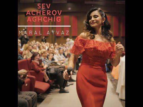 Maral Ayvaz - Sev Acherov Aghchig | Սեւ Աչերով Աղջիկ