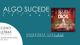 ALGO SUCEDE - MARCOS WITT (EN VIVO) LETRA | CENTI LETRAS