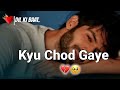 Kyu Chod Gaye Sad Shayari Status Mood Off Status Sad Shayari Urdu Shayari Dil Ki Baat
