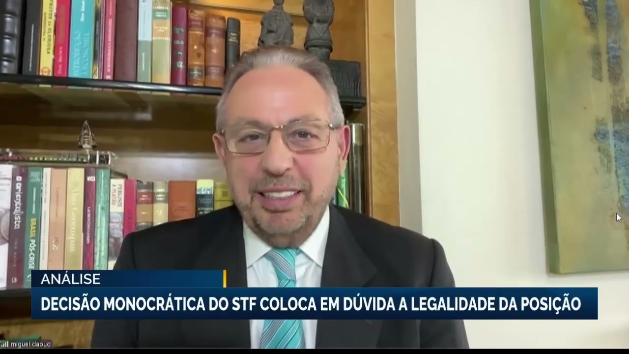 Análise Daoud: Decisão monocrática do STF coloca em dúvida a legalidade da posição
