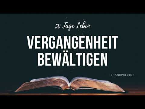 50 Tage Leben - Vergangenheit bewältigen | Matthias Brandtner | #brandpredigt