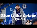 Chelsea Song - Blue is the Colour (lyrics)
