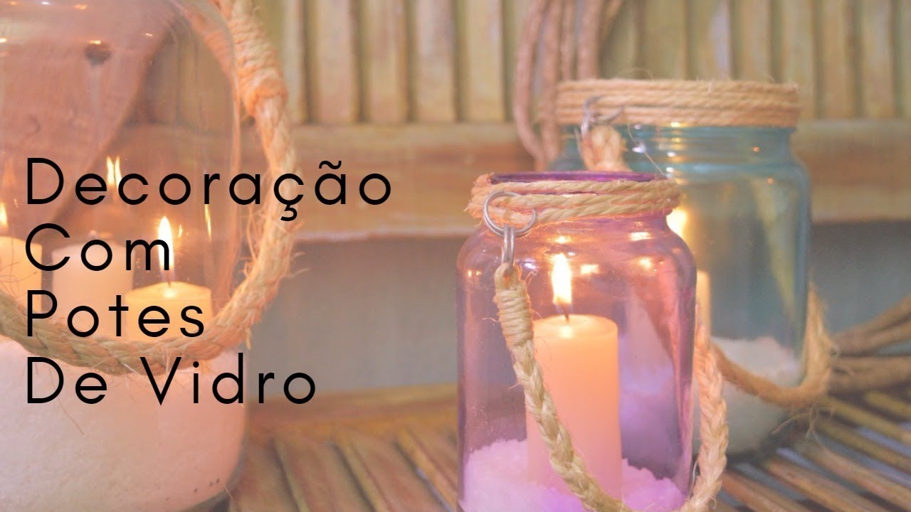 Como Decorar Potes de Vidro - Reciclagem de Vidros - Lanterna