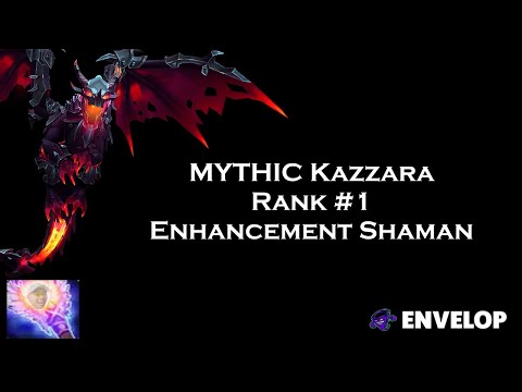 Mythic Kazzara - Rank 1 - Enhancement Shaman POV - Envelop
