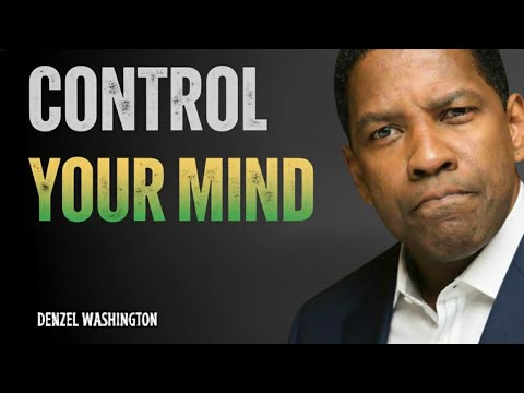 Control Your Mind Before It Controls You - DENZEL WASHINGTON MOTIVATION