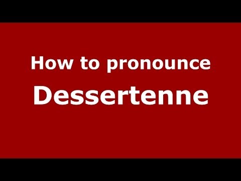 How to pronounce Dessertenne