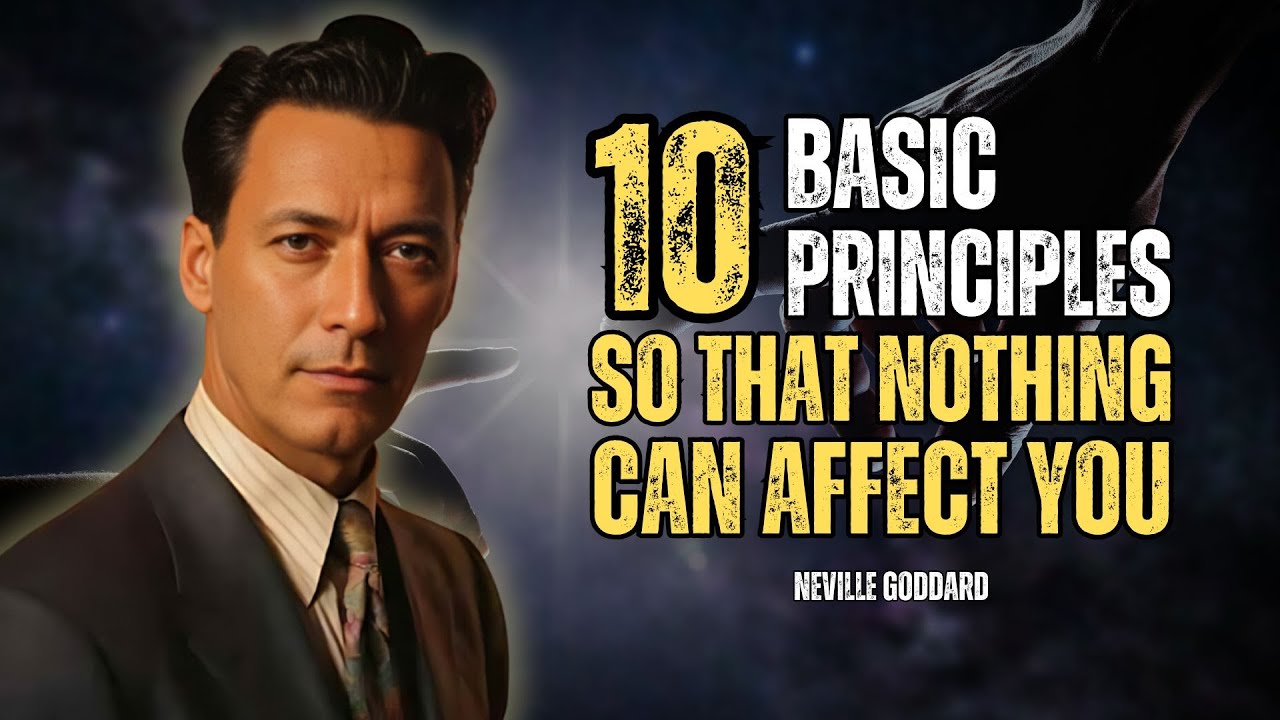 Neville Goddard - 10 Basic Principles So That Nothing Can Affect You