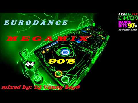 EURODANCE 90'S MEGAMIX - 44 - Dj Vanny Boy®