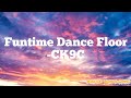 Funtime Dance Floor CK9C Lyrics
