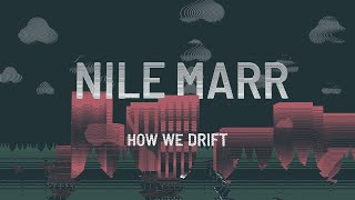 Nile Marr – “How We Drift”