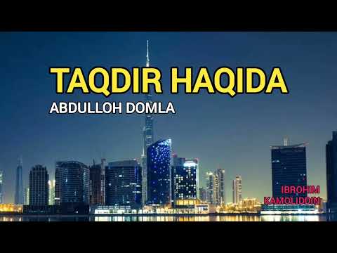 TAQDIR HAQIDA❗ ABDULLOH DOMLA