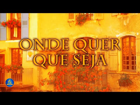 Hinário Adventista 292 - ONDE QUER QUE SEJA