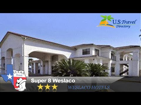 Super 8 Weslaco - Weslaco Hotels, Texas